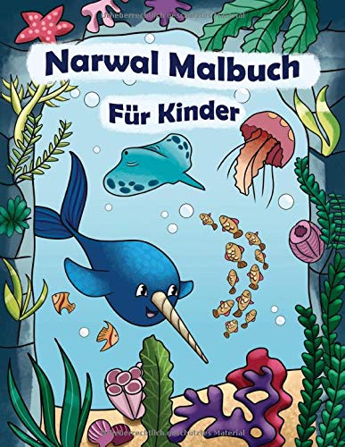 Narwal Malbuch Für Kinder: Unterwasserwelt Ausmalbuch Kinder Ozean, Meer & Wale Zum Ausmalen