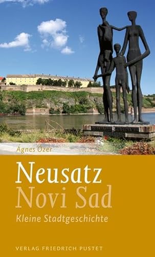 Neusatz / Novi Sad: Kleine Stadtgeschichte. Mit einem literarischen Essay von Lászlo Végel (Kleine Stadtgeschichten) von Pustet, F