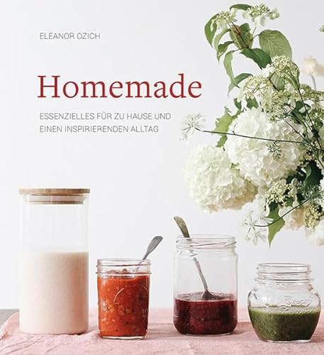 Homemade: Essenzielles für zu Hause und einen inspirierenden Alltag
