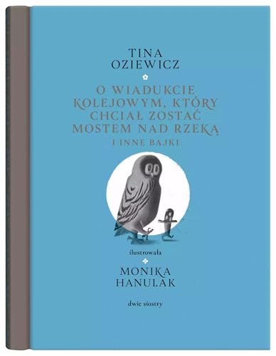 Filigrany (O wiadukcie kolejowym który chciał zostać mostem nad rzeką i inne bajki) von Dwie Siostry