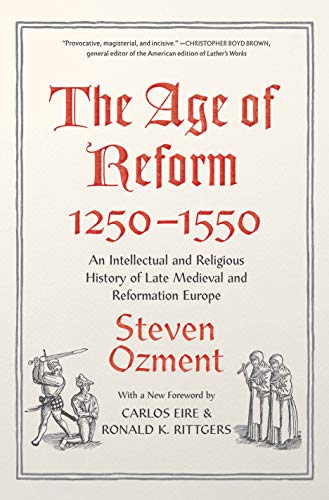 The Age of Reform 1250-1550: An Intellectual and Religious History of Late Medieval and Reformation Europe von Yale University Press