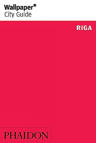 Wallpaper* City Guide Riga 2014 von Phaidon