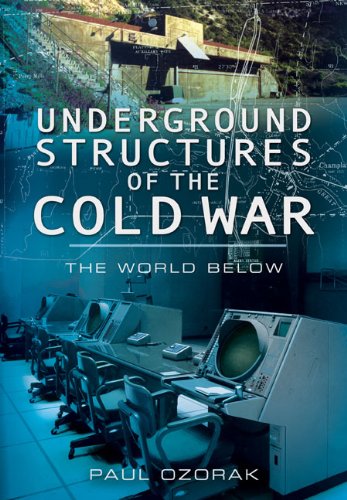 Underground Structures of the Cold War: The World Below von Pen & Sword Books Ltd