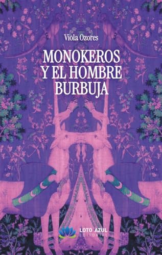 Monokeros y el hombre burbuja (Poesía) von Loto Azul