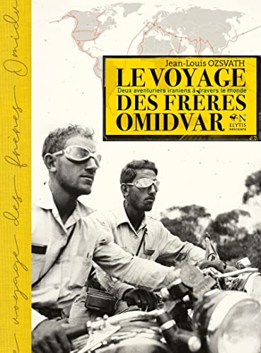 Le voyage des frères Omidvar - Deux aventuriers iraniens à t: Deux aventuriers iraniens à travers le monde Le voyage des frères Omidvar - Deux aventuriers iraniens à t: Deux aventuriers iraniens à travers le monde