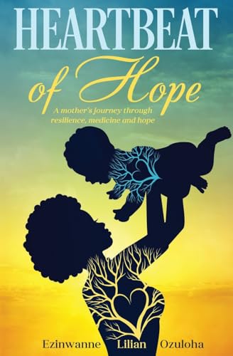 Heartbeat of Hope: A mother's journey through resilience, medicine and hope Heartbeat of Hope: A mother's journey through resilience, medicine and hope von Conscious Dreams Publishing