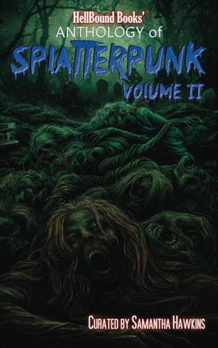 HellBound Books Anthology of Splatterpunk: Volume 2 (HellBound Books Anthologies of Splatterpunk, Band 2) von HellBound Books Publishing