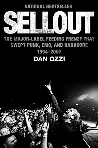 Sellout: The Major-Label Feeding Frenzy That Swept Punk, Emo, and Hardcore (1994–2007)