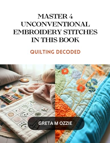 Master 4 Unconventional Embroidery Stitches in this Book: Quilting Decoded