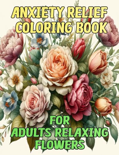 Anxiety relief coloring book for adults relaxing flowers: 65 Easy and Simple Flower Illustrations, Adult Coloring Book For Anxiety And Stress Relief (Flower Coloring Time) von Independently published