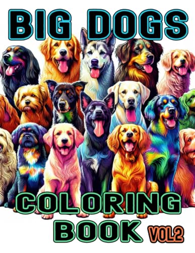 Big Dogs Coloring Book Vol2: 46 Dog Illustrations perfect for Anxiety Reduction, Stress Relief and Relaxing Pastime for All dog lovers. (Big Dogs Coloring books) von Independently published