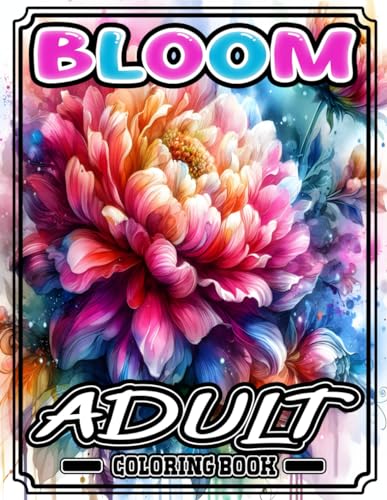 Bloom Adult Coloring book: 52 Botanical Floral Flower Illustrations. Easy Floral Coloring book For Mindfulness And Anxiety Relief von Independently published