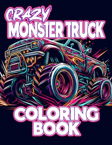 Crazy Monster Truck Coloring Book: 28 illustrations to embark on a colorful adventure that promises hours of creative fun and relaxation. Perfect for ... (Monster truck Maddness coloring books) von Independently published