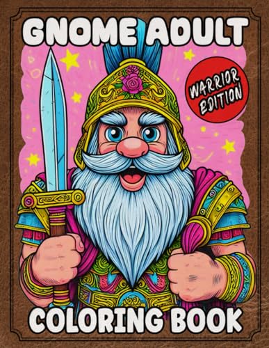 Gnome Adult Coloring Book Warrior Edition: 40 Bold and Easy Gnome Warriors, From Spartans, Vikings to indians, Roman Centurions Etc. Perfect to Relax and have fun Coloring. von Independently published