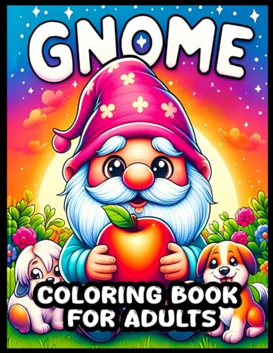 Gnome Coloring Book For Adults: 56 Garden Gnome Illustrations for Mindful Relaxation, A Bold and Easy Coloring Book to Unwind and Relieve Stress von Independently published