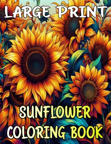 Large Print Sunflower Coloring Book: 64 floral illustrations Perfect for kids and adults alike, Excellent for Stress Relief and Relaxation through Coloring (Flower Coloring Time) von Independently published