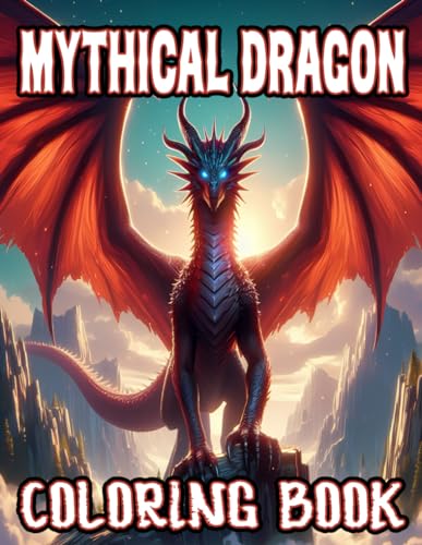 Mythical Dragon Coloring Book: 80 Beautiful Dragon Designs for Stress Relief, Relaxation, and Creativity, Perfect for kids and Adults Relaxation (Dragon Books) von Independently published