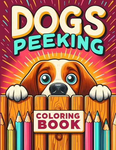 Peeking Dogs Coloring book: 52 large Print Dog Breed Illustrations, bold and easy coloring book for stress relief and relaxation perfect to unwind to. For kids and adults alike von Independently published