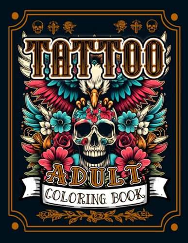 Tattoo Adult Coloring Book: 55 Bold And Easy Illustrations To Color. Tattoo Coloring Book For Adults Perfect For Mindfulness, Anxiety Relief and Stress Relief von Independently published
