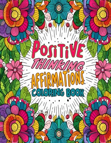 Unlock Positivity: Positive Thinking Affirmation Coloring Book: 55 inspirational and motivational self-expression quotes for stress relief and relaxation through coloring, Gift for All Ages. von Independently published
