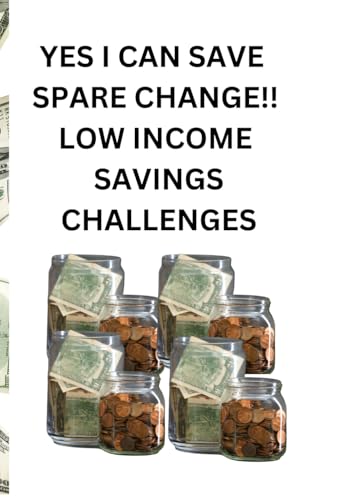 Yes I Can Save Spare Change!! Low Income Savings Challenges von Independent