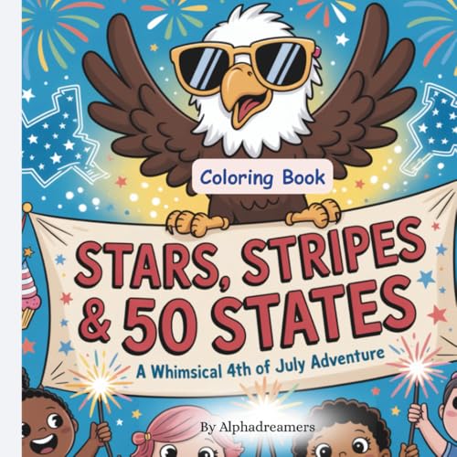 Stars, Stripes & 50 States Coloring Book: A whimsical 4th of July Adventure von Independently published