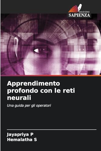 Apprendimento profondo con le reti neurali: Una guida per gli operatori von Edizioni Sapienza