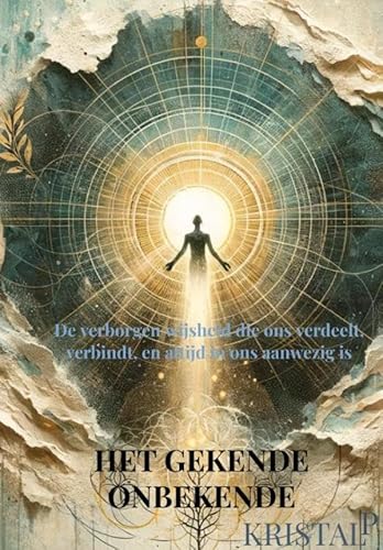 Het gekende onbekende: De verborgen wijsheid die ons verdeelt, verbindt, en altijd in ons aanwezig is von Bookmundo