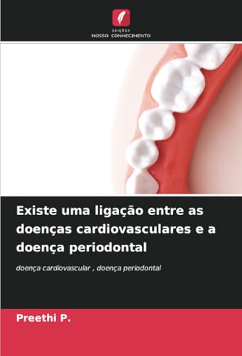 Existe uma ligação entre as doenças cardiovasculares e a doença periodontal: doença cardiovascular , doença periodontal von Edições Nosso Conhecimento