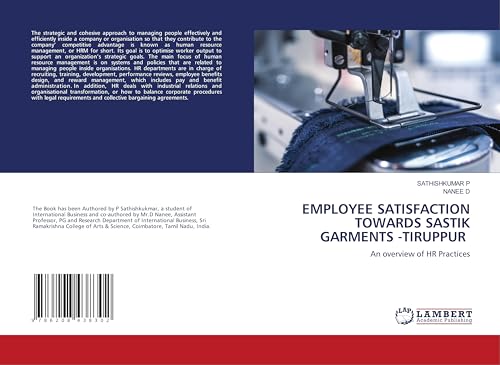 EMPLOYEE SATISFACTION TOWARDS SASTIK GARMENTS -TIRUPPUR: An overview of HR Practices von LAP LAMBERT Academic Publishing