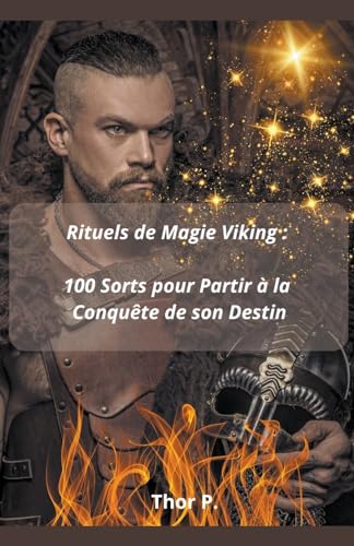 Rituels de Magie Viking: 100 Sorts pour Partir à la Conquête de son Destin von So