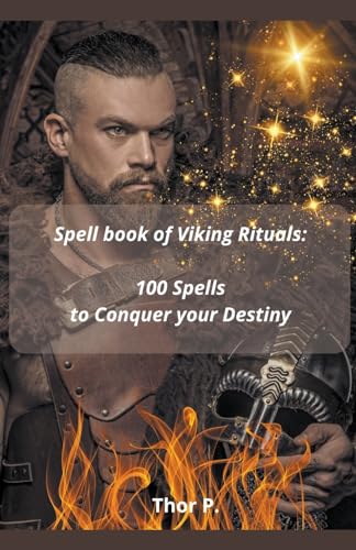 Spell book of Viking Rituals: 100 Spells to Conquer your Destiny von So