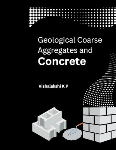 Geological Coarse Aggregates and Concrete von Mohammed Abdul Malik