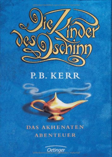 Die Kinder des Dschinn. Das Akhenaten-Abenteuer von Oetinger