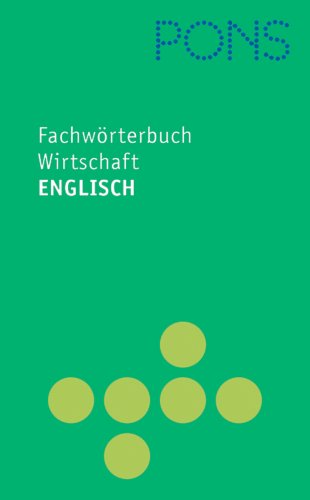 PONS Fachwörterbuch Wirtschaft Englisch: Englisch-Deutsch / Deutsch-Englisch (PONS Bildwörterbuch) von Pons GmbH