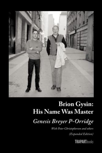 Brion Gysin: His Name Was Master: (Expanded Edition)