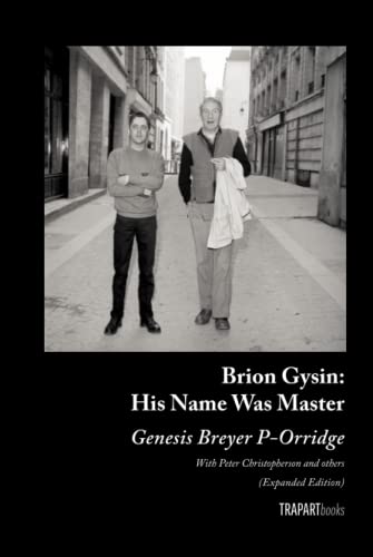 Brion Gysin: His Name Was Master: (Expanded Edition) von Trapart Books