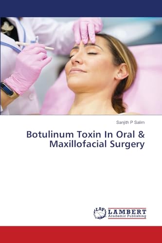 Botulinum Toxin In Oral & Maxillofacial Surgery: DE von LAP LAMBERT Academic Publishing