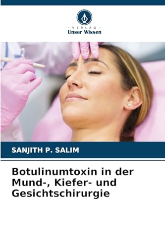 Botulinumtoxin in der Mund-, Kiefer- und Gesichtschirurgie von Verlag Unser Wissen