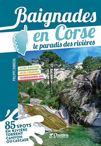 Corse baignades - le paradis des rivières von Chamina edition