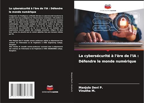 La cybersécurité à l'ère de l'IA : Défendre le monde numérique von Editions Notre Savoir