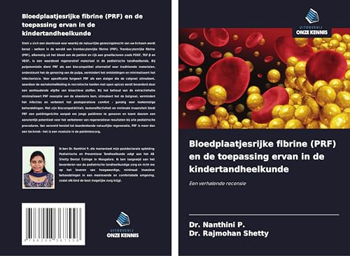 Bloedplaatjesrijke fibrine (PRF) en de toepassing ervan in de kindertandheelkunde: Een verhalende recensie von Uitgeverij Onze Kennis