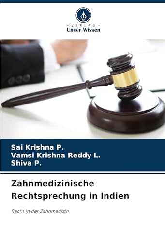 Zahnmedizinische Rechtsprechung in Indien: Recht in der Zahnmedizin von Verlag Unser Wissen