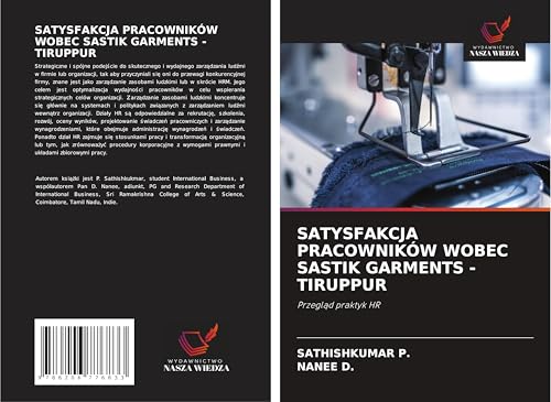 SATYSFAKCJA PRACOWNIKÓW WOBEC SASTIK GARMENTS -TIRUPPUR: Przegl¿d praktyk HR von Wydawnictwo Nasza Wiedza