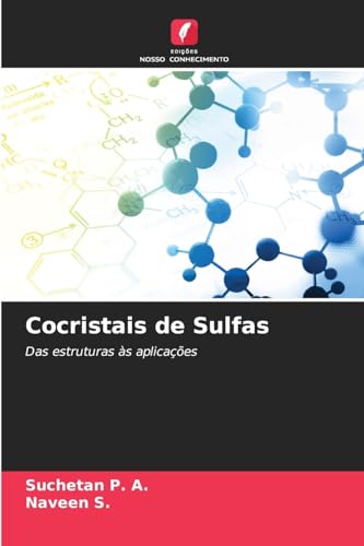 Cocristais de Sulfas: Das estruturas às aplicações von Edições Nosso Conhecimento