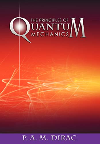 The Principles of Quantum Mechanics von WWW.Snowballpublishing.com