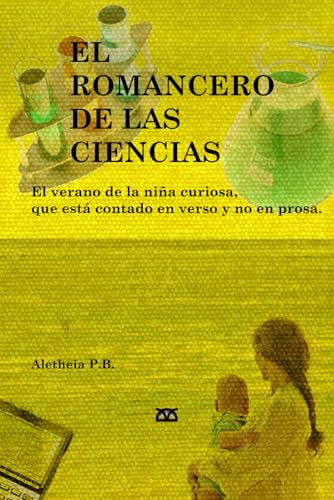 El Romancero de las Ciencias: El verano de la niña curiosa, que está contado en verso y no en prosa (Infantil-Juvenil-Nostalgia de Mañanes Editorial) von Independently published