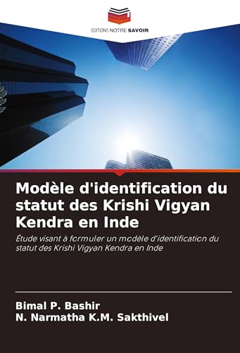 Modèle d'identification du statut des Krishi Vigyan Kendra en Inde: Étude visant à formuler un modèle d'identification du statut des Krishi Vigyan Kendra en Inde von Editions Notre Savoir