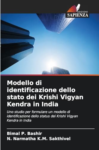 Modello di identificazione dello stato dei Krishi Vigyan Kendra in India: Uno studio per formulare un modello di identificazione dello status dei Krishi Vigyan Kendra in India von Edizioni Sapienza