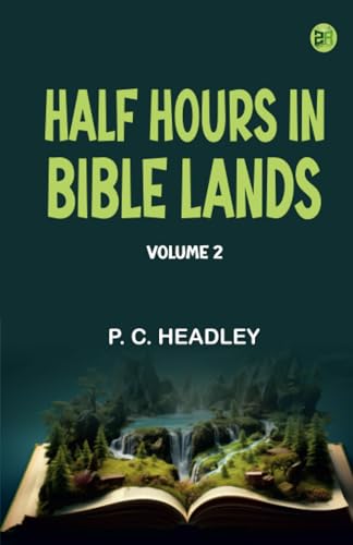 Half Hours in Bible Lands Volume 2 von Zinc Read